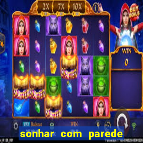 sonhar com parede caindo no jogo do bicho